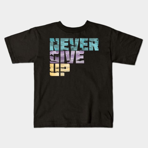 Never Give Up Quote Kids T-Shirt by Toogoo